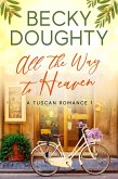 All the Way to Heaven (A Tuscan Romance, #1) (eBook, ePUB)