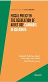 Fiscal Policy in the Regulation of Adult-Use Cannabis in Colombia (eBook, PDF)