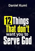 12 Things That don't want you to Serve God (Kingdom Growth Series, #2) (eBook, ePUB)
