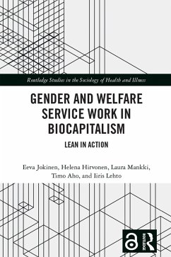 Gender and Welfare Service Work in Biocapitalism (eBook, PDF) - Jokinen, Eeva; Hirvonen, Helena; Mankki, Laura; Aho, Timo; Lehto, Iiris Gender and Welfare Service Work in Biocapitalism (eBook, PDF) - Jokinen, Eeva; Hirvonen, Helena; Mankki, Laura; Aho, Timo; Lehto, Iiris