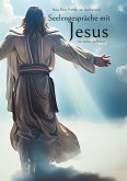 Seelengespräche mit Jesus Seelengespräche mit Jesus