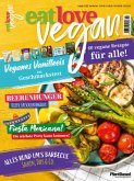 Eat Love Vegan 02 April/Mai/Juni: Das Magazin - 60 vegane Rezepte für alle!