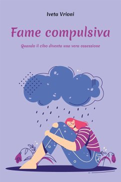 Fame compulsiva - Quando il cibo diventa una vera ossessione (eBook, ePUB) - Vrioni, Iveta