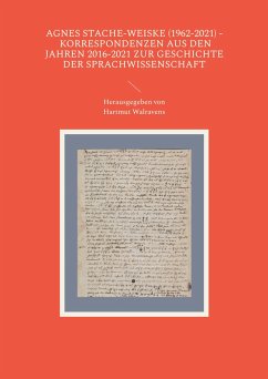 Agnes Stache-Weiske (1962-2021) - Korrespondenzen aus den Jahren 2016-2021 zur Geschichte der Sprachwissenschaft