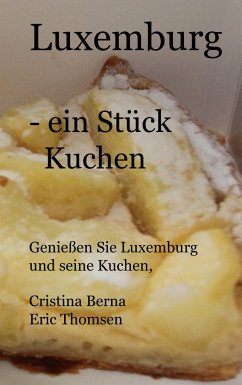 Luxemburg- ein Stück Kuchen - Berna, Cristina;Thomsen, Eric