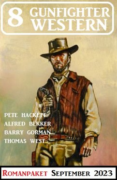 8 Gunfighter Western September 2023 (eBook, ePUB) - Bekker, Alfred; Hackett, Pete; Gorman, Barry; West, Thomas