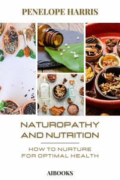 Naturopathy and nutrition (eBook, ePUB) - Harris, Penelope