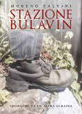 Stazione Bulavin. Cronache da un'altra Ucraina (eBook, ePUB)