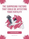 The Surprising Factors That Could Be Affecting Your Fertility (eBook, ePUB)
