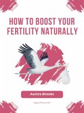 How to Boost Your Fertility Naturally (eBook, ePUB)