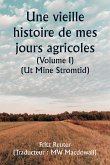 An Old Story of My Farming Days (Volume I) (Ut Mine Stromtid)