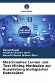 Maschinelles Lernen und Text Mining-Methoden zur Auswertung biologischer Datensätze