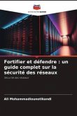 Fortifier et défendre : un guide complet sur la sécurité des réseaux