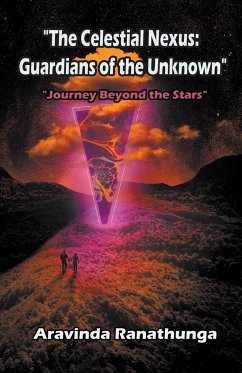 The Celestial Nexus Guardians of the Unknown - Ranathunga, Aravinda