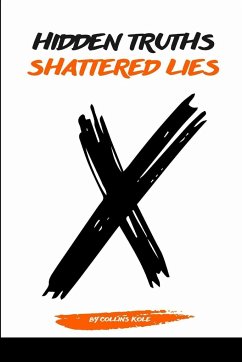 Hidden Truths, Shattered Lies - Collins, Kole