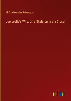 Joe Leslie's Wife; or, a Skeleton in the Closet