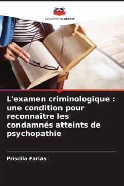 L'examen criminologique : une condition pour reconnaître les condamnés atteints de psychopathie - Farias, Priscila