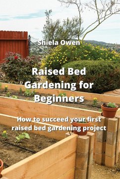 Raised Bed Gardening for Beginners: How to succeed your arst ribsed ged nirdepbpn jroSect - Owen, Shiela