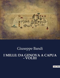 I MILLE: DA GENOVA A CAPUA - VOLIII - Bandi, Giuseppe