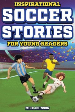 Inspirational Soccer Stories for Young Readers - Johnson, Mike