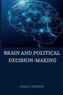 Brain and Political Decision-Making - E. Horton, Timmy