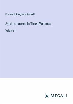 Sylvia's Lovers; In Three Volumes - Gaskell, Elizabeth Cleghorn