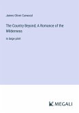 The Country Beyond; A Romance of the Wilderness