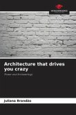 Architecture that drives you crazy