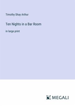 Ten Nights in a Bar Room - Arthur, Timothy Shay