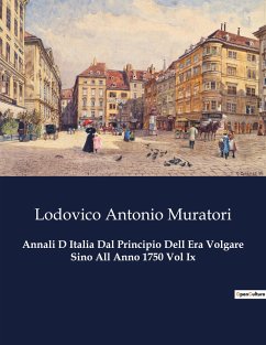 Annali D Italia Dal Principio Dell Era Volgare Sino All Anno 1750 Vol Ix - Muratori, Lodovico Antonio