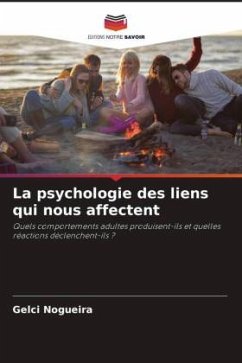 La psychologie des liens qui nous affectent - Nogueira, Gelci