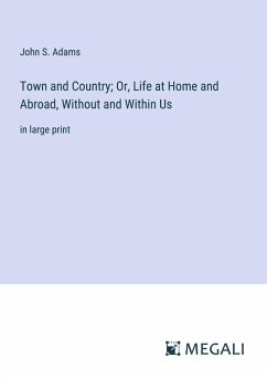 Cover Town and Country; Or, Life at Home and Abroad, Without and Within Us