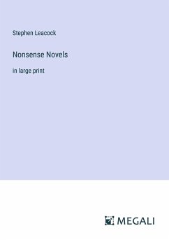 Nonsense Novels - Leacock, Stephen