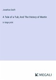 A Tale of a Tub; And The History of Martin