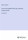 Lives of the English Poets; Gay, Thomson, Young, Gray &c.