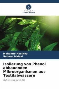 Isolierung von Phenol abbauenden Mikroorganismen aus Textilabwässern - Ranjitha, Mahanthi;Sridevi, Velluru