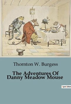 The Adventures Of Danny Meadow Mouse - Burgess, Thornton W.