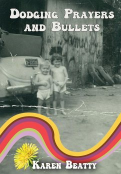 Dodging Prayers and Bullets - Beatty, Karen