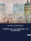 I PERSIANI - LE COEFORE - LE EUMENIDI