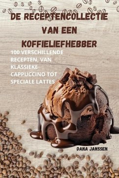 DE RECEPTENCOLLECTIE VAN EEN KOFFIELIEFHEBBER - Dana Janssen