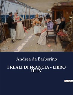 I REALI DI FRANCIA - LIBRO III-IV - Da Barberino, Andrea