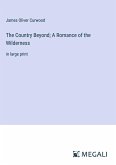 The Country Beyond; A Romance of the Wilderness