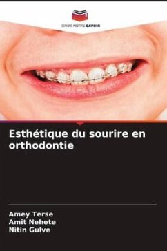 Esthétique du sourire en orthodontie - TERSE, AMEY;Nehete, Amit;Gulve, Nitin