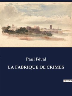 LA FABRIQUE DE CRIMES - Féval, Paul