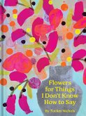 Flowers for Things I Don't Know How to Say (eBook, ePUB)