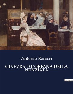 GINEVRA O L'ORFANA DELLA NUNZIATA - Ranieri, Antonio