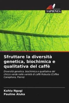 Sfruttare la diversità genetica, biochimica e qualitativa del caffè - Ngugi, Kahiu;Aluka, Pauline