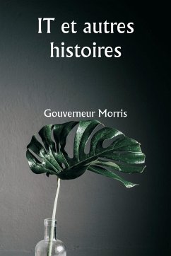 IT and Other Stories - Morris, Gouverneur