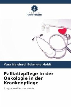 Palliativpflege in der Onkologie in der Krankenpflege - Narducci Sobrinho Heldt, Yara