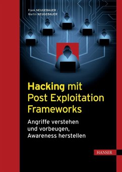 Hacking mit Post Exploitation Frameworks (eBook, PDF) - Neugebauer, Frank; Neugebauer, Martin